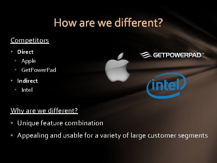 How are we different? Competitors • Direct • Apple • Get. Power. Pad •