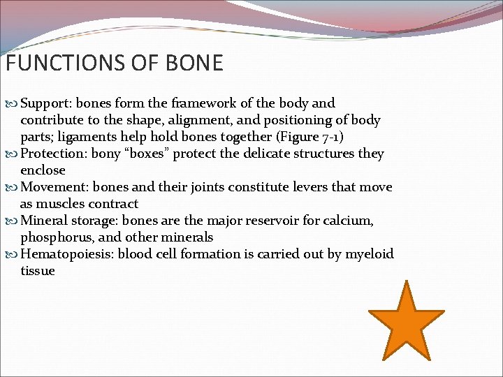 FUNCTIONS OF BONE Support: bones form the framework of the body and contribute to
