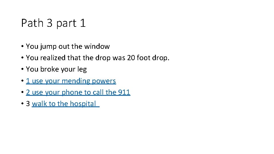 Path 3 part 1 • You jump out the window • You realized that