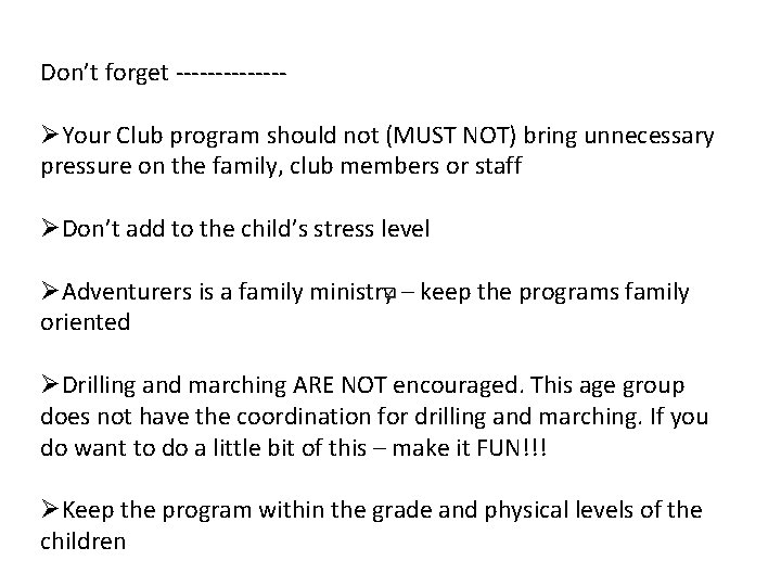 Don’t forget ------- ØYour Club program should not (MUST NOT) bring unnecessary pressure on