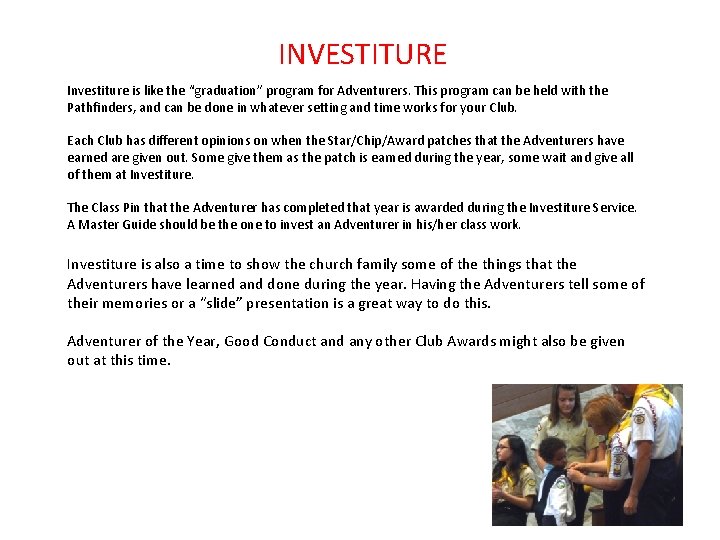 INVESTITURE Investiture is like the “graduation” program for Adventurers. This program can be held