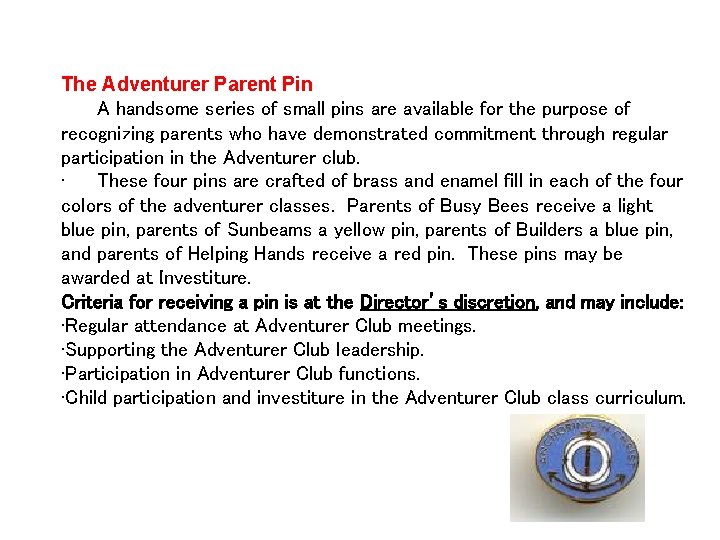 The Adventurer Parent Pin A handsome series of small pins are available for the