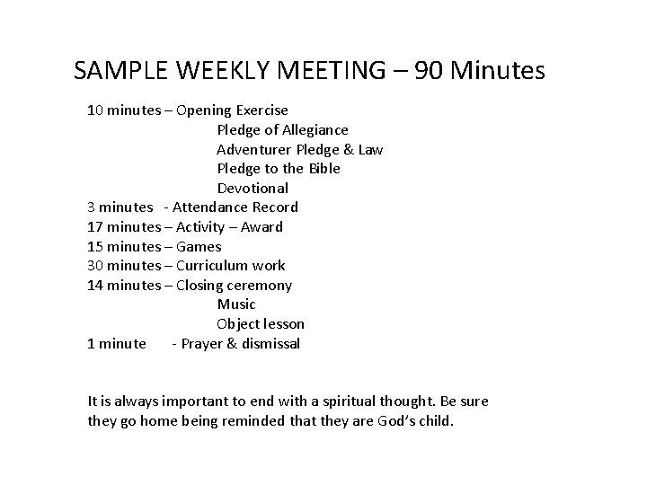 SAMPLE WEEKLY MEETING – 90 Minutes 10 minutes – Opening Exercise Pledge of Allegiance