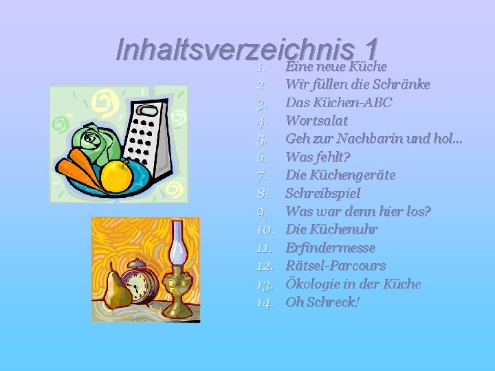 Inhaltsverzeichnis 1 1. Eine neue Küche 2. 3. 4. 5. 6. 7. 8. 9.