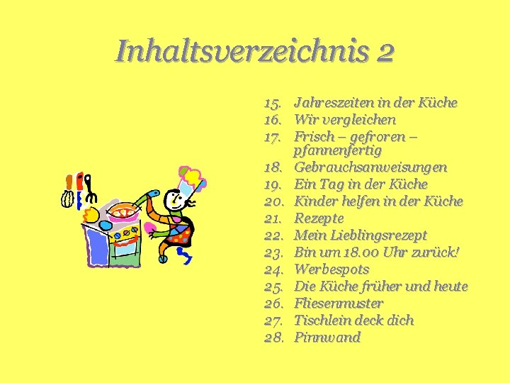 Inhaltsverzeichnis 2 15. Jahreszeiten in der Küche 16. Wir vergleichen 17. Frisch – gefroren