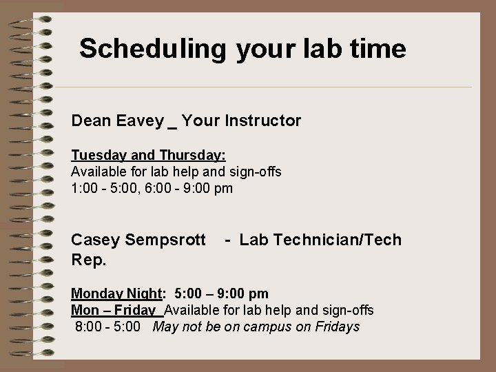 Scheduling your lab time Dean Eavey _ Your Instructor Tuesday and Thursday: Available for Scheduling your lab time Dean Eavey _ Your Instructor Tuesday and Thursday: Available for