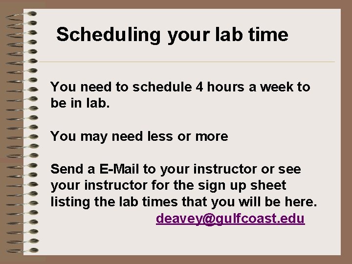 Scheduling your lab time You need to schedule 4 hours a week to be Scheduling your lab time You need to schedule 4 hours a week to be