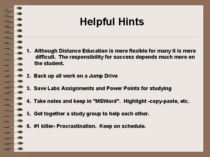Helpful Hints 1. Although Distance Education is more flexible for many it is more Helpful Hints 1. Although Distance Education is more flexible for many it is more