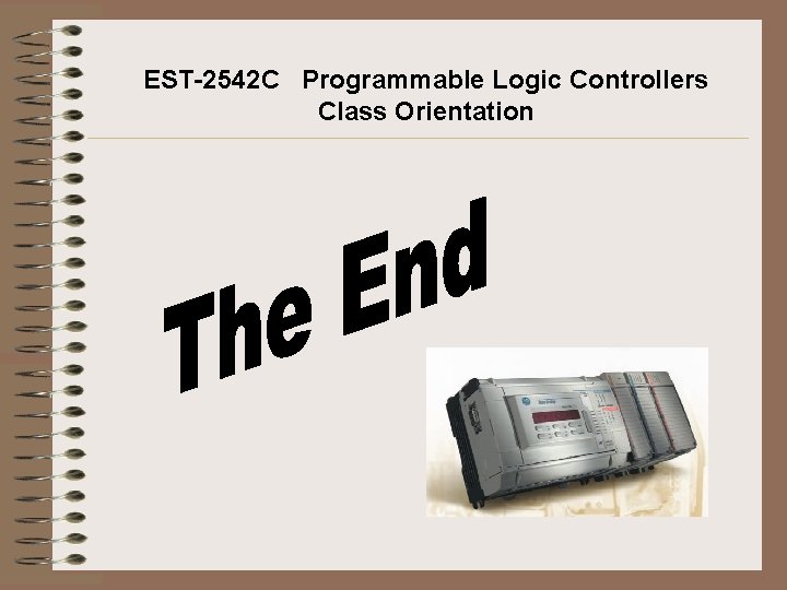 EST-2542 C Programmable Logic Controllers Class Orientation EST-2542 C Programmable Logic Controllers Class Orientation
