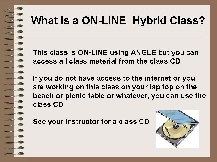 What is a ON-LINE Hybrid Class? This class is ON-LINE using ANGLE but you What is a ON-LINE Hybrid Class? This class is ON-LINE using ANGLE but you