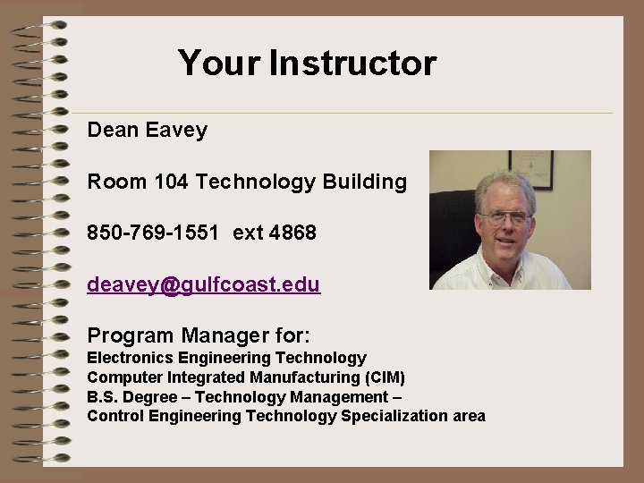 Your Instructor Dean Eavey Room 104 Technology Building 850 -769 -1551 ext 4868 deavey@gulfcoast. Your Instructor Dean Eavey Room 104 Technology Building 850 -769 -1551 ext 4868 deavey@gulfcoast.