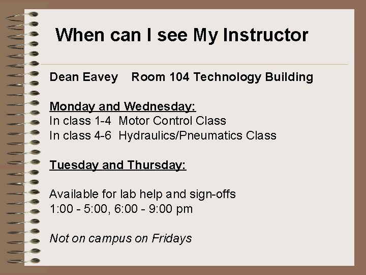 When can I see My Instructor Dean Eavey Room 104 Technology Building Monday and When can I see My Instructor Dean Eavey Room 104 Technology Building Monday and