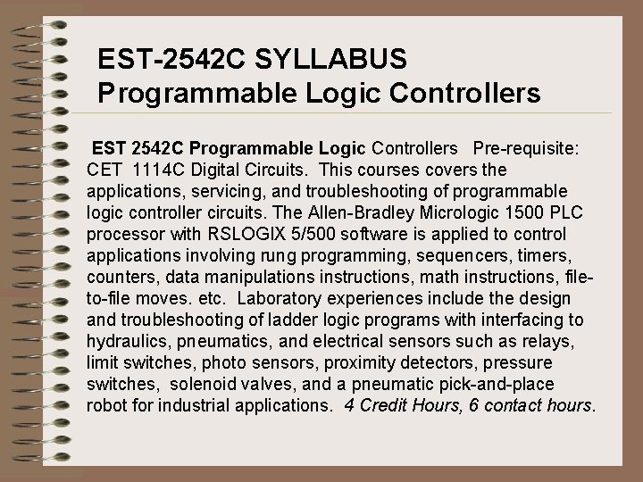 EST-2542 C SYLLABUS Programmable Logic Controllers EST 2542 C Programmable Logic Controllers Pre-requisite: CET EST-2542 C SYLLABUS Programmable Logic Controllers EST 2542 C Programmable Logic Controllers Pre-requisite: CET