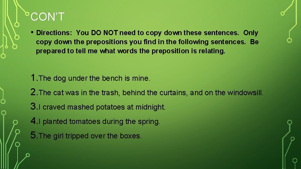 CON’T • Directions: You DO NOT need to copy down these sentences. Only copy