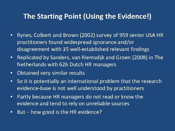 The Starting Point (Using the Evidence!) • Rynes, Colbert and Brown (2002) survey of