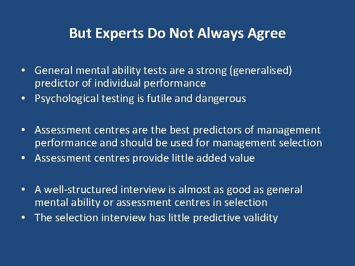 But Experts Do Not Always Agree • General mental ability tests are a strong