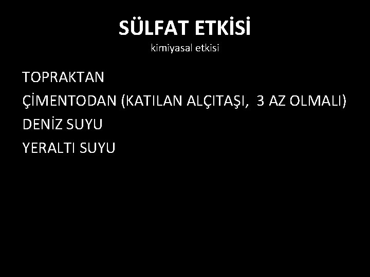 SÜLFAT ETKİSİ kimiyasal etkisi TOPRAKTAN ÇİMENTODAN (KATILAN ALÇITAŞI, 3 AZ OLMALI) DENİZ SUYU YERALTI