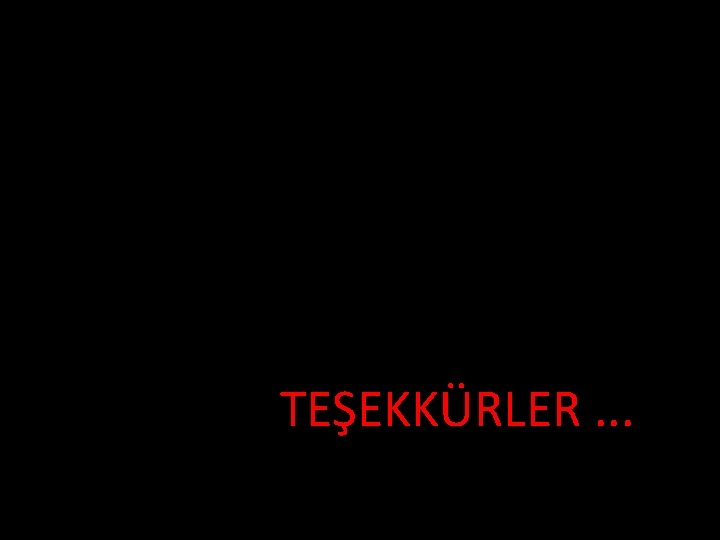 TEŞEKKÜRLER. . . 