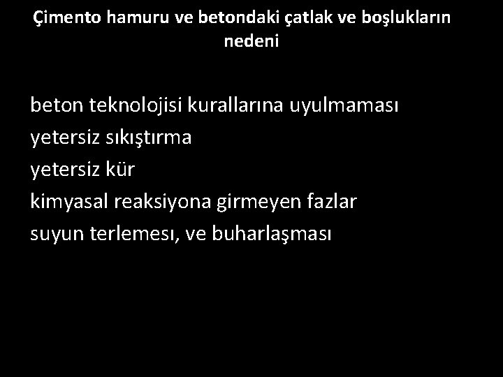 Çimento hamuru ve betondaki çatlak ve boşlukların nedeni beton teknolojisi kurallarına uyulmaması yetersiz sıkıştırma