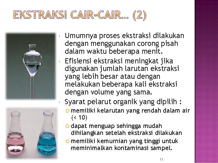  Umumnya proses ekstraksi dilakukan dengan menggunakan corong pisah dalam waktu beberapa menit. Efisiensi