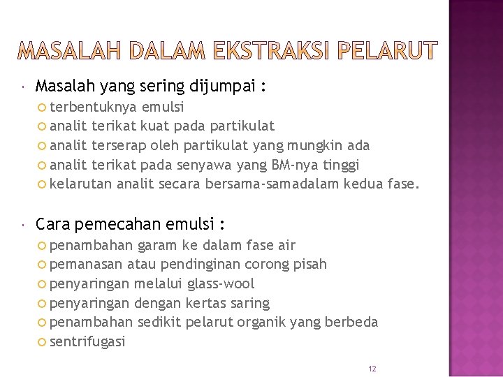  Masalah yang sering dijumpai : terbentuknya emulsi analit terikat kuat pada partikulat analit