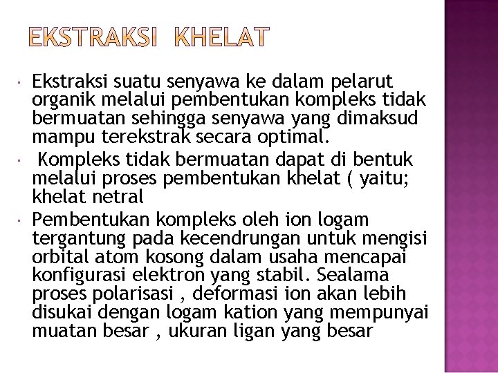  Ekstraksi suatu senyawa ke dalam pelarut organik melalui pembentukan kompleks tidak bermuatan sehingga