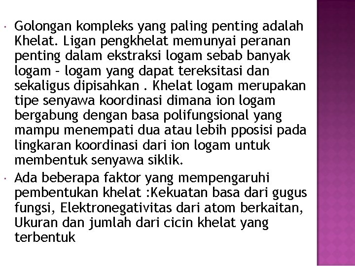  Golongan kompleks yang paling penting adalah Khelat. Ligan pengkhelat memunyai peranan penting dalam