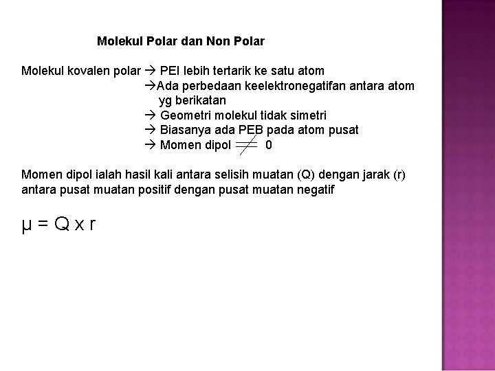 Molekul Polar dan Non Polar Molekul kovalen polar PEI lebih tertarik ke satu atom