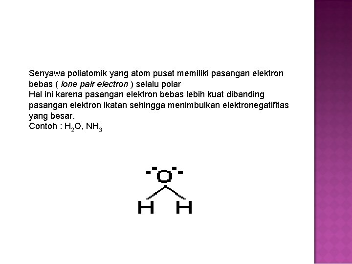 Senyawa poliatomik yang atom pusat memiliki pasangan elektron bebas ( lone pair electron )