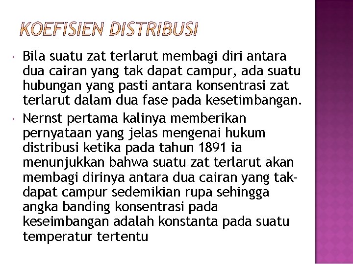  Bila suatu zat terlarut membagi diri antara dua cairan yang tak dapat campur,