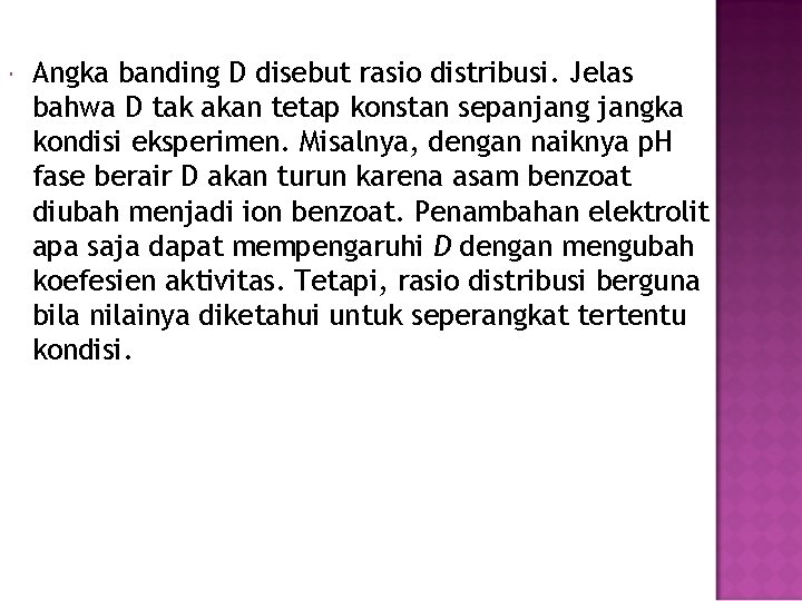  Angka banding D disebut rasio distribusi. Jelas bahwa D tak akan tetap konstan