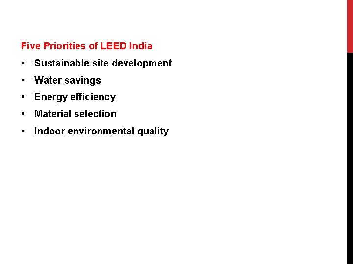 Five Priorities of LEED India • Sustainable site development • Water savings • Energy