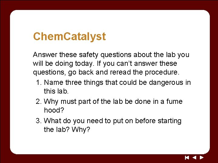 Chem. Catalyst Answer these safety questions about the lab you will be doing today.
