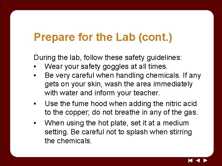 Prepare for the Lab (cont. ) During the lab, follow these safety guidelines: •