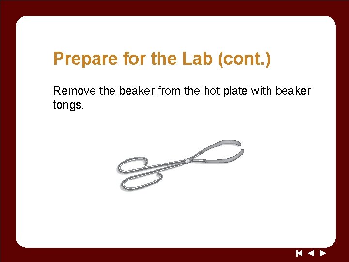 Prepare for the Lab (cont. ) Remove the beaker from the hot plate with