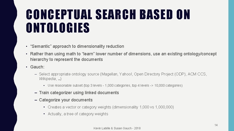 CONCEPTUAL SEARCH BASED ON ONTOLOGIES • “Semantic” approach to dimensionality reduction • Rather than