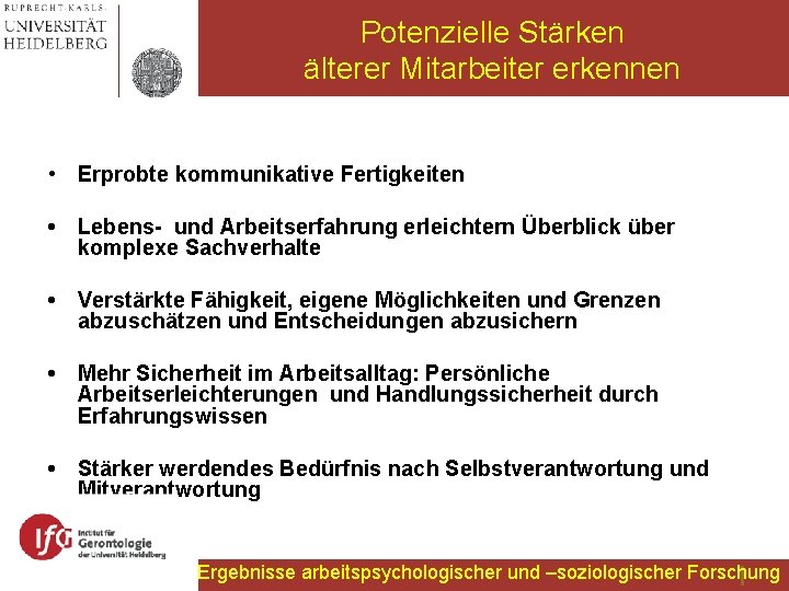 Potenzielle Stärken älterer Mitarbeiter erkennen • Erprobte kommunikative Fertigkeiten • Lebens- und Arbeitserfahrung erleichtern