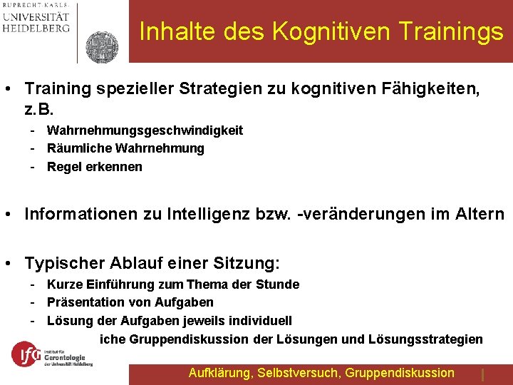 Inhalte des Kognitiven Trainings • Training spezieller Strategien zu kognitiven Fähigkeiten, z. B. -