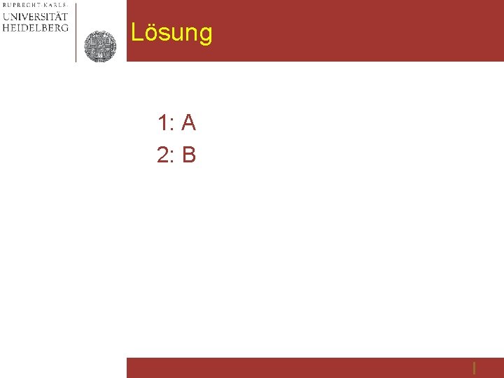 Lösung 1: A 2: B 