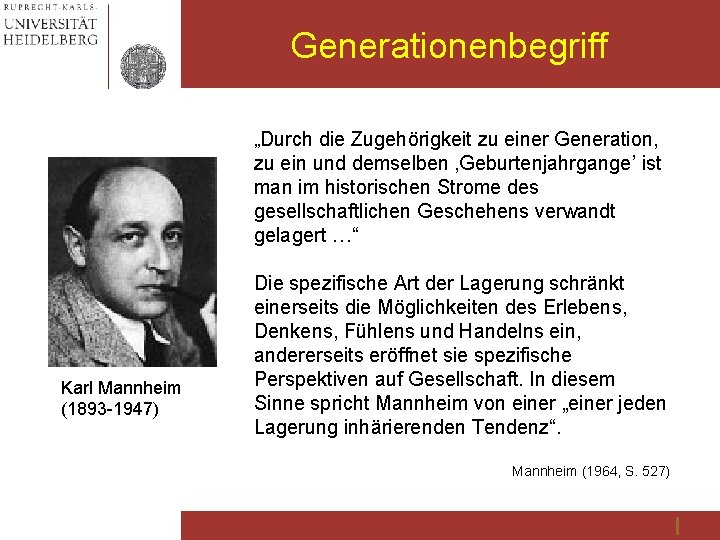 Generationenbegriff „Durch die Zugehörigkeit zu einer Generation, zu ein und demselben ‚Geburtenjahrgange’ ist man