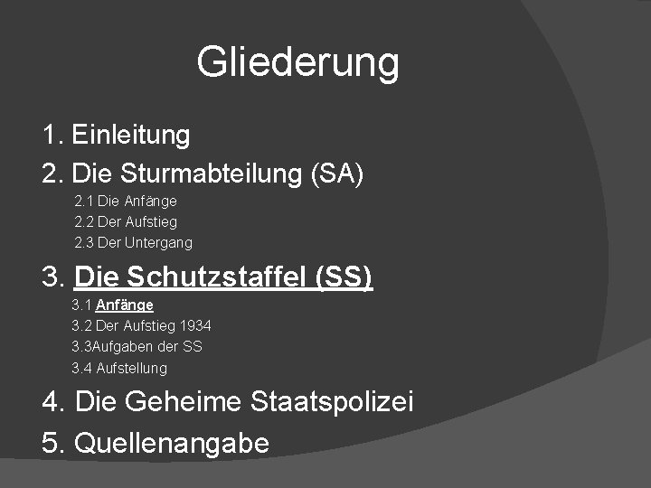 Gliederung 1. Einleitung 2. Die Sturmabteilung (SA) 2. 1 Die Anfänge 2. 2 Der