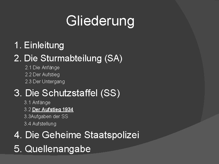 Gliederung 1. Einleitung 2. Die Sturmabteilung (SA) 2. 1 Die Anfänge 2. 2 Der