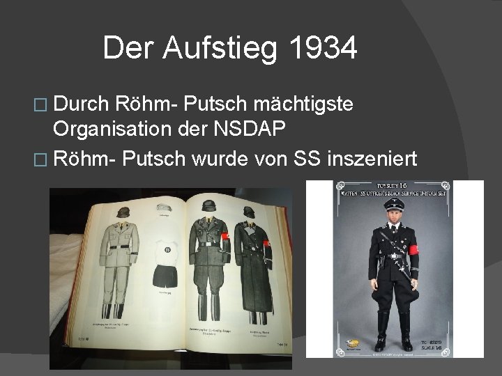 Der Aufstieg 1934 � Durch Röhm- Putsch mächtigste Organisation der NSDAP � Röhm- Putsch