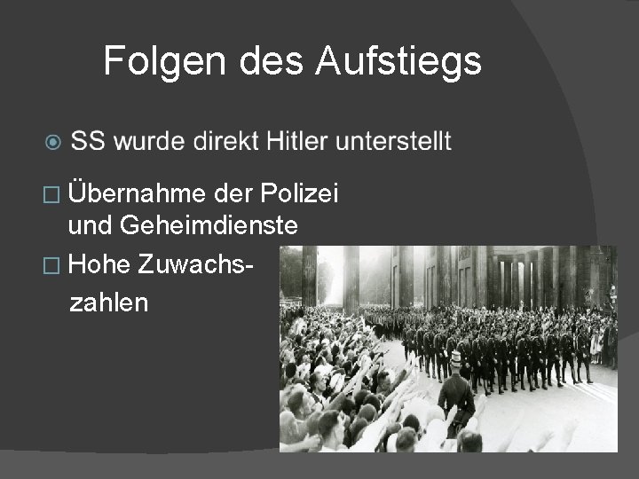 Folgen des Aufstiegs � Übernahme der Polizei und Geheimdienste � Hohe Zuwachszahlen 