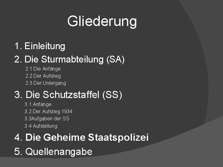 Gliederung 1. Einleitung 2. Die Sturmabteilung (SA) 2. 1 Die Anfänge 2. 2 Der