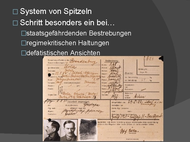 � System von Spitzeln � Schritt besonders ein bei… �staatsgefährdenden Bestrebungen �regimekritischen Haltungen �defätistischen