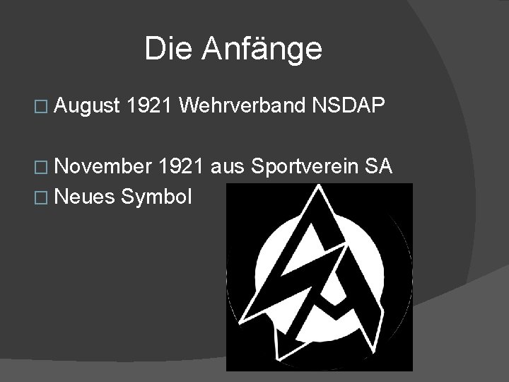 Die Anfänge � August 1921 Wehrverband NSDAP � November 1921 aus Sportverein SA �