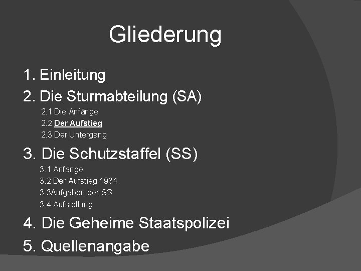 Gliederung 1. Einleitung 2. Die Sturmabteilung (SA) 2. 1 Die Anfänge 2. 2 Der