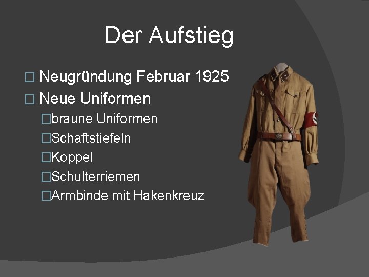 Der Aufstieg � Neugründung Februar 1925 � Neue Uniformen �braune Uniformen �Schaftstiefeln �Koppel �Schulterriemen