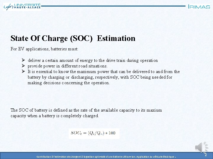 State Of Charge (SOC) Estimation For EV applications, batteries must: Ø deliver a certain
